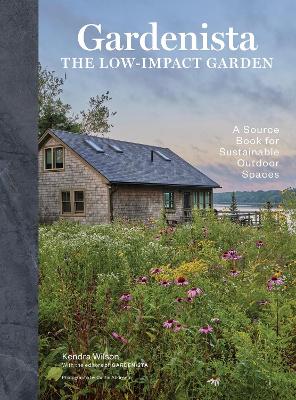 Gardenista: The Low-Impact Garden: A Sourcebook for Sustainable Outdoor Spaces by Editors of Gardenista ISBN:9781648293610