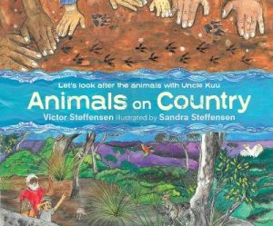 Animals on Country: Let's look after the animals with Uncle Kuu by Victor Steffensen ISBN:9781761181566