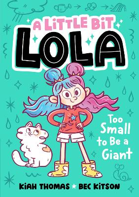 Too Small to Be a Giant: A Little Bit Lola #2: Volume 2 by Kiah Thomas ISBN:9781761214554