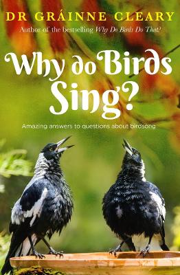 Why Do Birds Sing? by Grainne Cleary ISBN:9781761472329