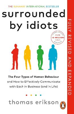 Surrounded by Idiots: The Four Types of Human Behaviour and How to Effectively Communicate with Each in Business (and in Life) by Thomas Erikson ISBN:9781785046209