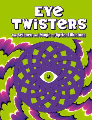 Eye Twisters: The science and magic of optical illusions by Welbeck Children's Books ISBN:9781804539040