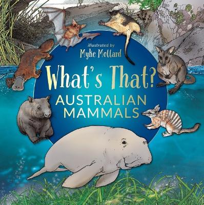 What's That? Australian Mammals by Myke Mollard ISBN:9781922800565