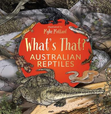 What's That? Australian Reptiles by Myke Mollard ISBN:9781922800572