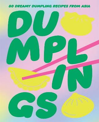 Dumplings: 80 Delightful Dumpling Recipes from Asia by Billy Law ISBN:9781923239050