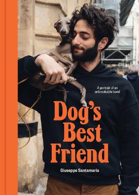 Dog's Best Friend: A portrait of an unbreakable bond by Giuseppe Santamaria ISBN:9781923239173