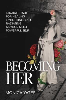 Becoming HER by Monica Yates ISBN:9798895654439