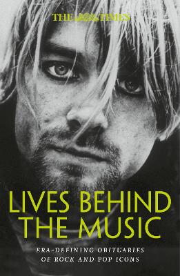 The Times Lives Behind the Music: Era-defining obituaries of rock and pop music icons by Nigel Farndale ISBN:9780008752958