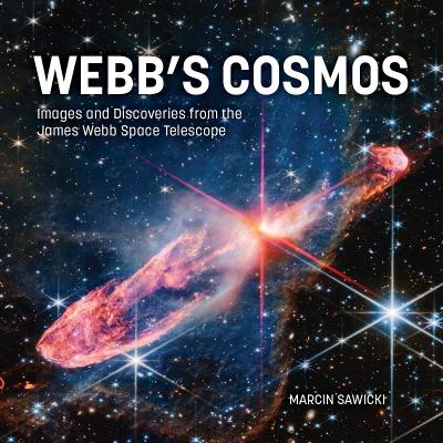 Webb's Cosmos: Images and Discoveries from the James Webb Space Telescope by Marcin Sawicki ISBN:9780228105732