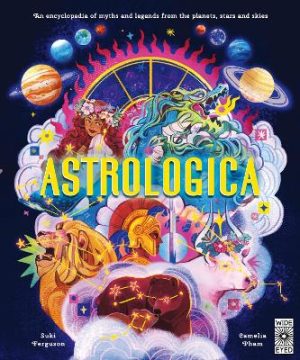 Astrologica: An Encyclopedia of Myths and Legends From the Planets
