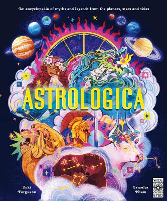 Astrologica: An Encyclopedia of Myths and Legends From the Planets