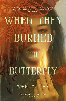 When They Burned The Butterfly: A glamorous sapphic historical fantasy set in postcolonial Singapore by Wen-yi Lee ISBN:9781035429936