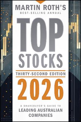 Top Stocks 2026: A Sharebuyer's Guide to Leading Australian Companies by Martin Roth ISBN:9781394328765