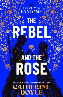 The Rebel and the Rose: Volume 2 by Catherine Doyle ISBN:9781398551893
