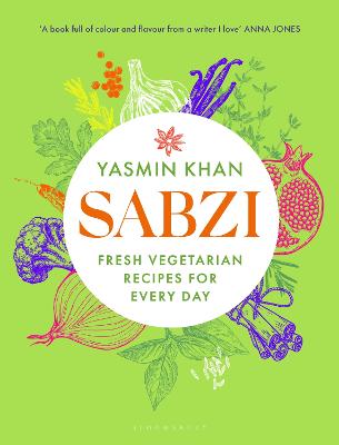 Sabzi: Fresh vegetarian recipes for everyday by the best-selling author of Saffron Tales by Yasmin Khan ISBN:9781526664952