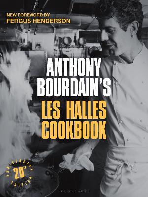 Anthony Bourdain's Les Halles Cookbook: 20th Anniversary Edition by Anthony Bourdain ISBN:9781526689672