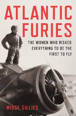 Atlantic Furies: the women who risked everything to be the first to fly by Midge Gillies ISBN:9781761380570