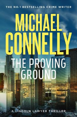The Proving Ground (Lincoln Lawyer Book 7) by Michael Connelly ISBN:9781761473401