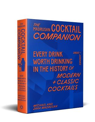 The Madrusan Cocktail Companion | Every drink worth drinking in the history of modern + classic cocktails by Zara Madrusan