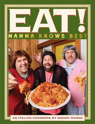 Eat! An Italian Cookbook by Sooshi Mango by Andrew Manfre
