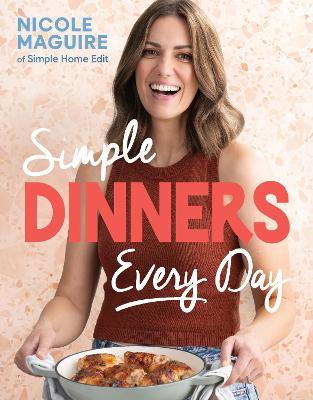 Simple Dinners Every Day by Nicole Maguire ISBN:9781761566844