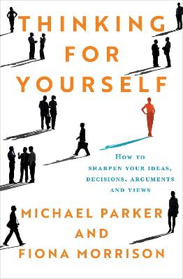 Thinking For Yourself: How to Sharpen Your Ideas