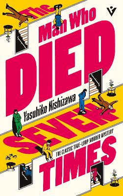 The Man Who Died Seven Times: The Classic Time-Loop Murder Mystery by Yasuhiko Nishizawa ISBN:9781805335436