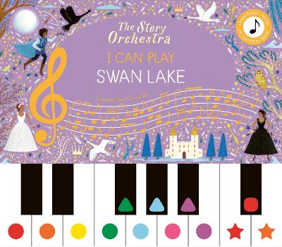 Story Orchestra: I Can Play: Swan Lake by Jessica Courtney-Tickle