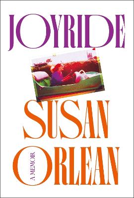 Joyride: A Memoir by Susan Orlean ISBN:9781838955502