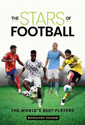 The Stars of Football: The World's Best Players by Rodolphe Gaudin ISBN:9781922662255