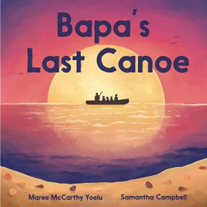 Bapa's Last Canoe by Maree McCarthy Yoelu