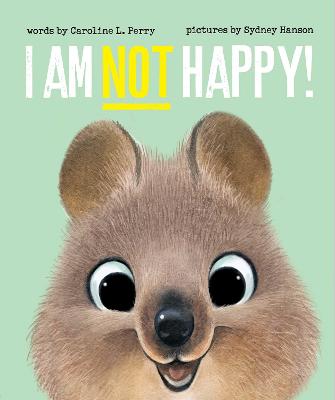 I Am Not Happy! by Sydney Hanson ISBN:9781923419568