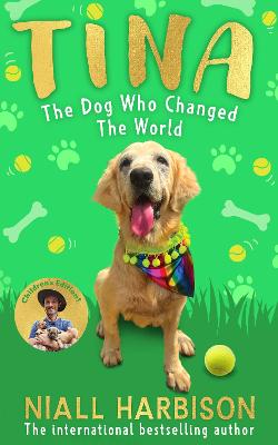 Tina: The Dog Who Changed the World (Children’s edition) by Niall Harbison