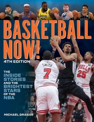 Basketball Now!: The Inside Stories and the Brightest Stars of the NBA by Michael Grange ISBN:9780228105190