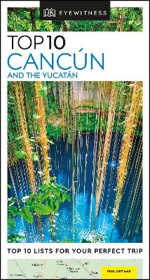 DK Eyewitness Top 10 Cancun and the Yucatan by DK Travel ISBN:9780241367940
