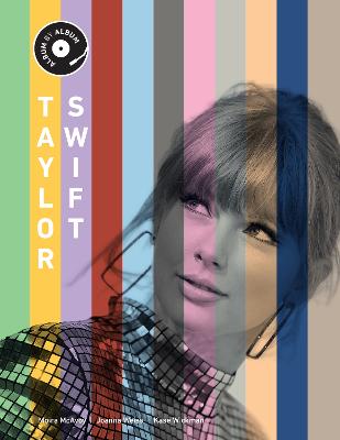 Taylor Swift: Album by Album by Kase Wickman ISBN:9780760397497