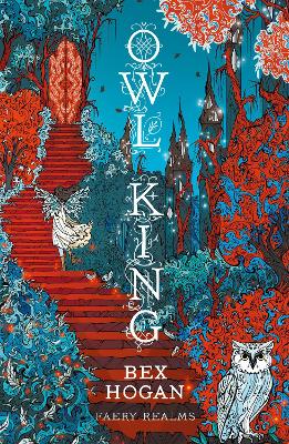 Owl King: Faery Realms series: The darkly enchanting YA fantasy by Bex Hogan ISBN:9781035912674