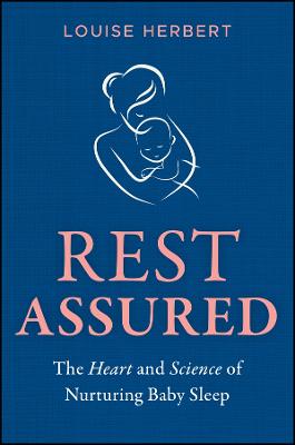 Rest Assured: The Heart and Science of Nurturing Baby Sleep by Louise Herbert ISBN:9781394312023