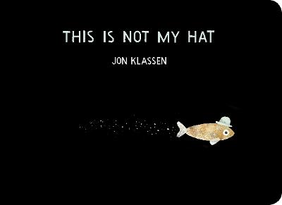This Is Not My Hat: The multi-award-winning and bestselling picture book from Jon Klassen