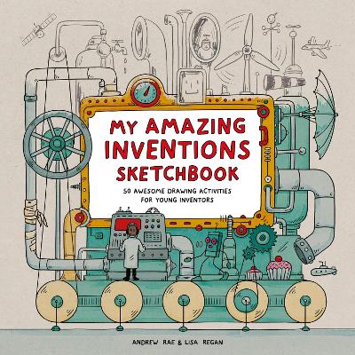 My Amazing Inventions Sketchbook by Lisa Regan