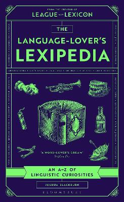 The Language-Lover's Lexipedia: An A-Z of Linguistic Curiosities by Joshua Blackburn ISBN:9781526689344