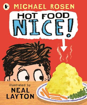 Hot Food: Nice!: Michael Rosen's viral YouTube poem meme with over 4 million views - a laugh-out-loud picture book for ages 3-7 about a hot potato