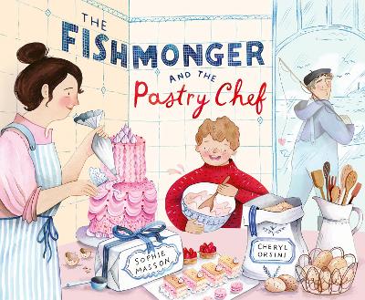 The Fishmonger and the Pastry Chef by Sophie Masson ISBN:9781761211225