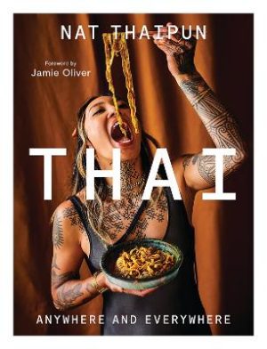 THAI: Anywhere and Everywhere by Nat Thaipun ISBN:9781761451829