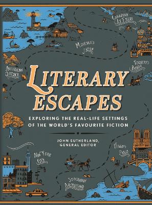 Literary Escapes: Exploring the Real-Life Settings of the World's Favourite Fiction by John Sutherland ISBN:9781761452772