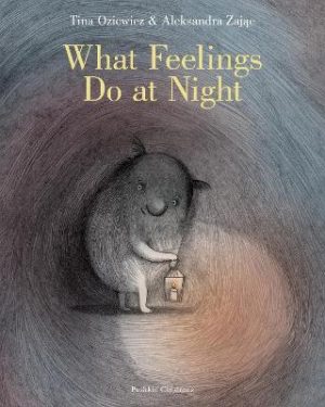 What Feelings Do at Night by Tina Oziewicz ISBN:9781782695301
