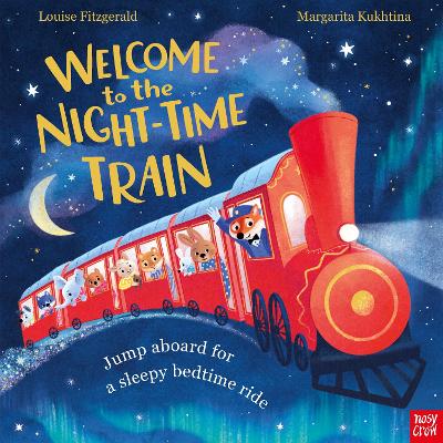 Welcome to the Night-Time Train: Jump aboard for a sleepy bedtime ride by Louise Fitzgerald ISBN:9781805130390