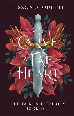 To Carve a Fae Heart: The first book in a breathtaking fae romantasy series by Tessonja Odette ISBN:9781806170197
