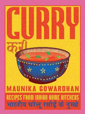 Curry: Recipes From Indian Home Kitchens by Maunika Gowardhan ISBN:9781837833733