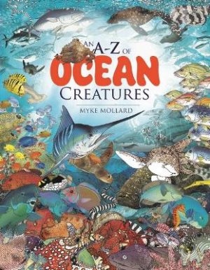An A-Z of Ocean Creatures by Myke Mollard ISBN:9781923350038